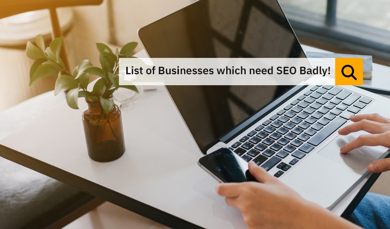 Businesses which need SEO Badly
