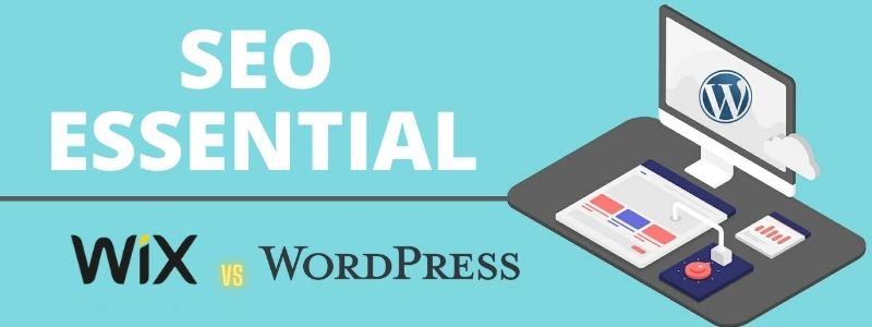 SEO essential - Wix or WordPress