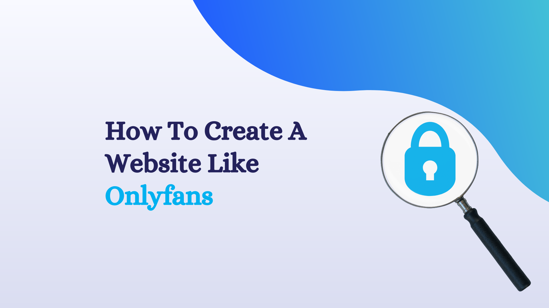 How To Create A site Like Onlyfans Cost, Process & Time