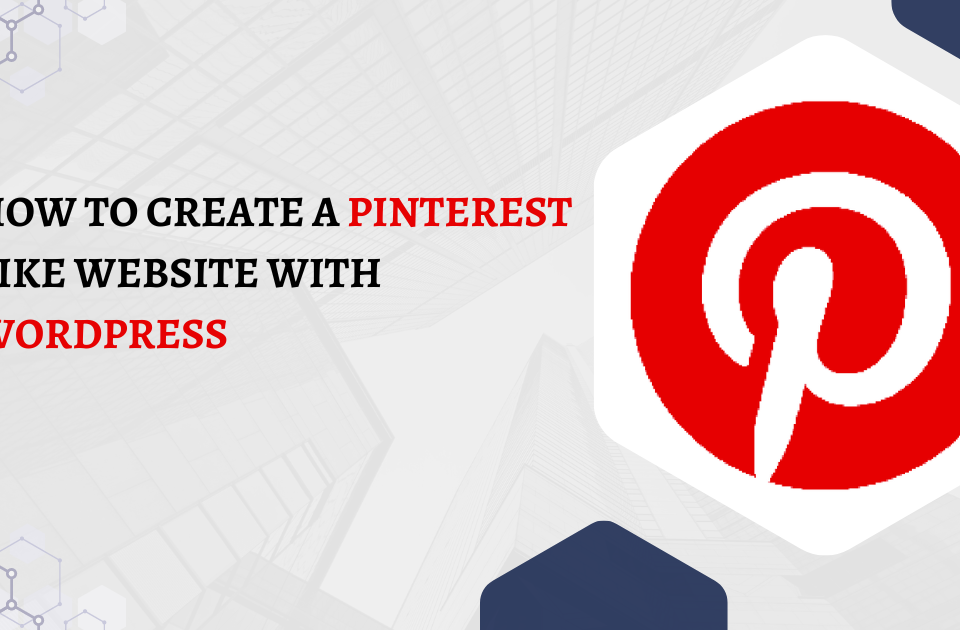 How to Create a Pinterest Like Website with Wordpress | websites like pinterest | pinterest like websites | websites that are like pinterest