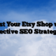 Boost Your Etsy Shop with Effective SEO Strategies