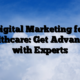 Digital Marketing for Healthcare: Get Advantage with Experts