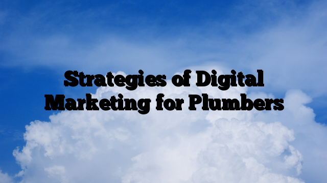 Strategies of Digital Marketing for Plumbers